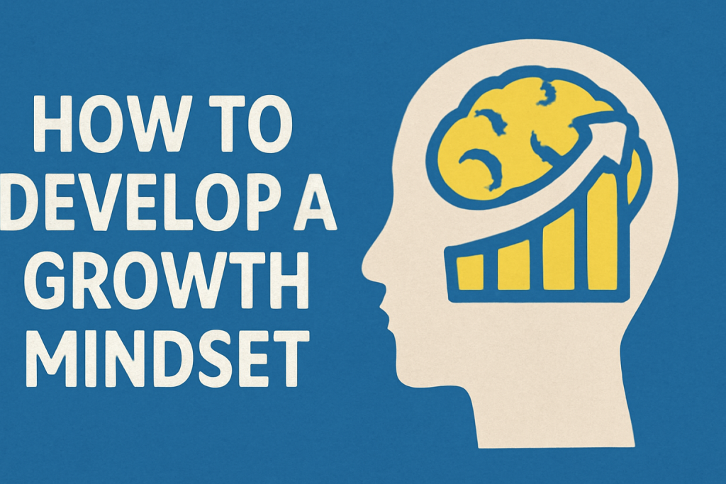 Develop a Growth Mindset