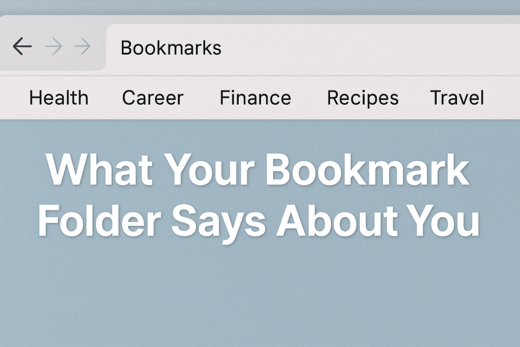 What Your Bookmark Folder Says About You