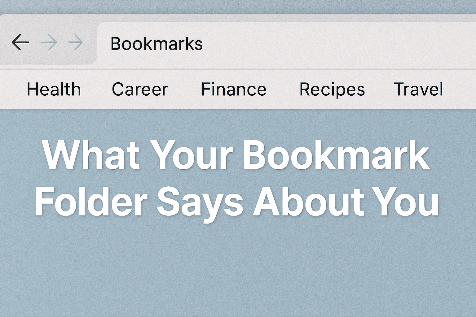What Your Bookmark Folder Says About You: The Psychology Behind Digital Curation