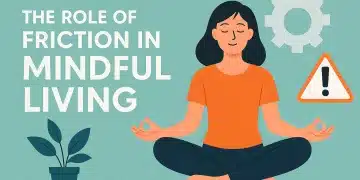 The Role of Friction in Mindful Living: Why It’s the Next Lifestyle Trend