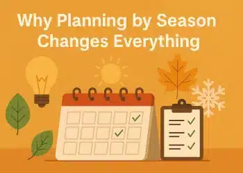 Why Planning by Season Changes Everything: A Lifestyle Game-Changer