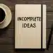 Incomplete Ideas Deserve Exploration