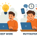 Why Deep Work is Better Than Multitasking